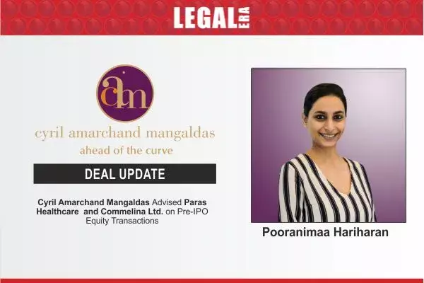 Cyril Amarchand Mangaldas Advised Paras Healthcare And Commelina Ltd. On Pre-IPO Equity Transactions