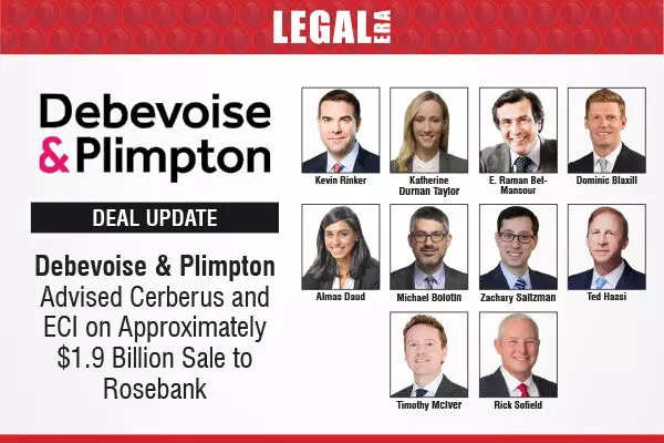 Debevoise & Plimpton Advised Cerberus And ECI On Approximately $1.9 Billion Sale To Rosebank