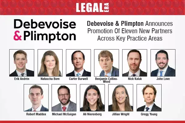 Debevoise & Plimpton Announces Promotion Of Eleven New Partners Across Key Practice Areas Debevoise & Plimpton Announces Promotion Of Eleven New Partners Across Key Practice Areas