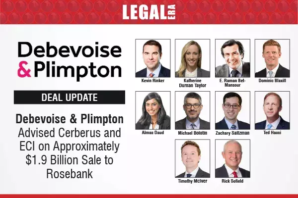 Debevoise & Plimpton Advised Cerberus And ECI On Approximately $1.9 Billion Sale To Rosebank