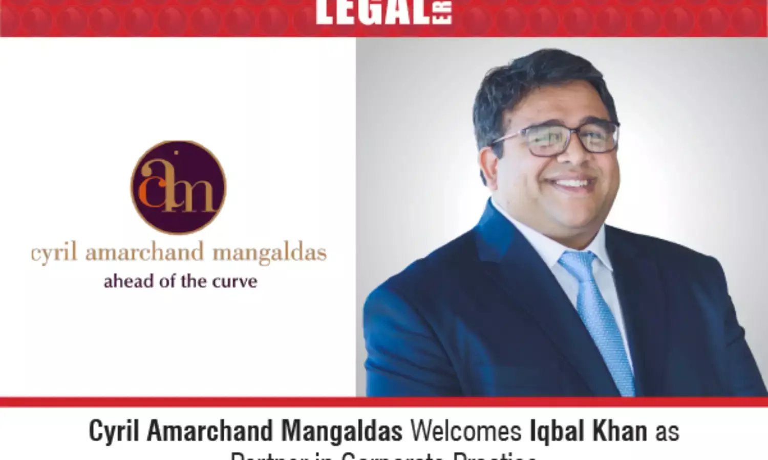 Cyril Amarchand Mangaldas Welcomes Iqbal Khan As Partner In Corporate Practice