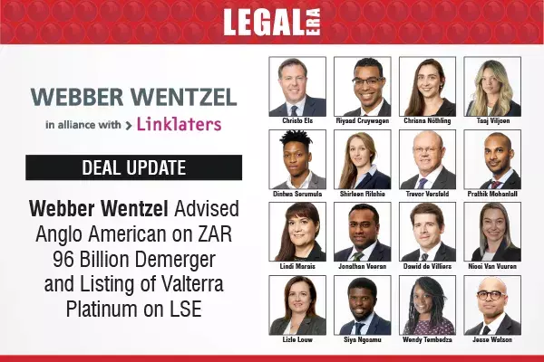 Webber Wentzel Advised Anglo American On ZAR 96 Billion Demerger And Listing Of Valterra Platinum On LSE