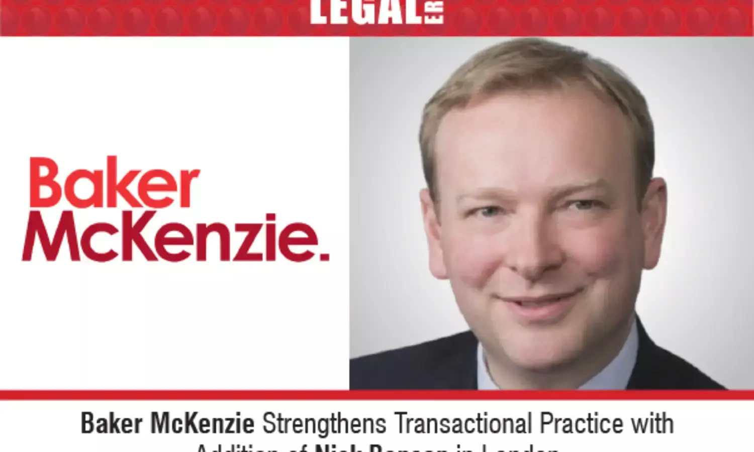 Baker McKenzie Strengthens Transactional Practice with Addition Of Nick Benson In London