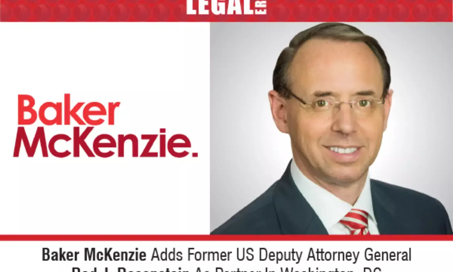 Baker McKenzie Adds Former US Deputy Attorney General Rod J. Rosenstein As Partner In Washington, DC
