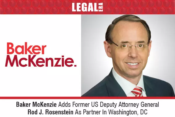 Baker McKenzie Adds Former US Deputy Attorney General Rod J. Rosenstein As Partner In Washington, DC