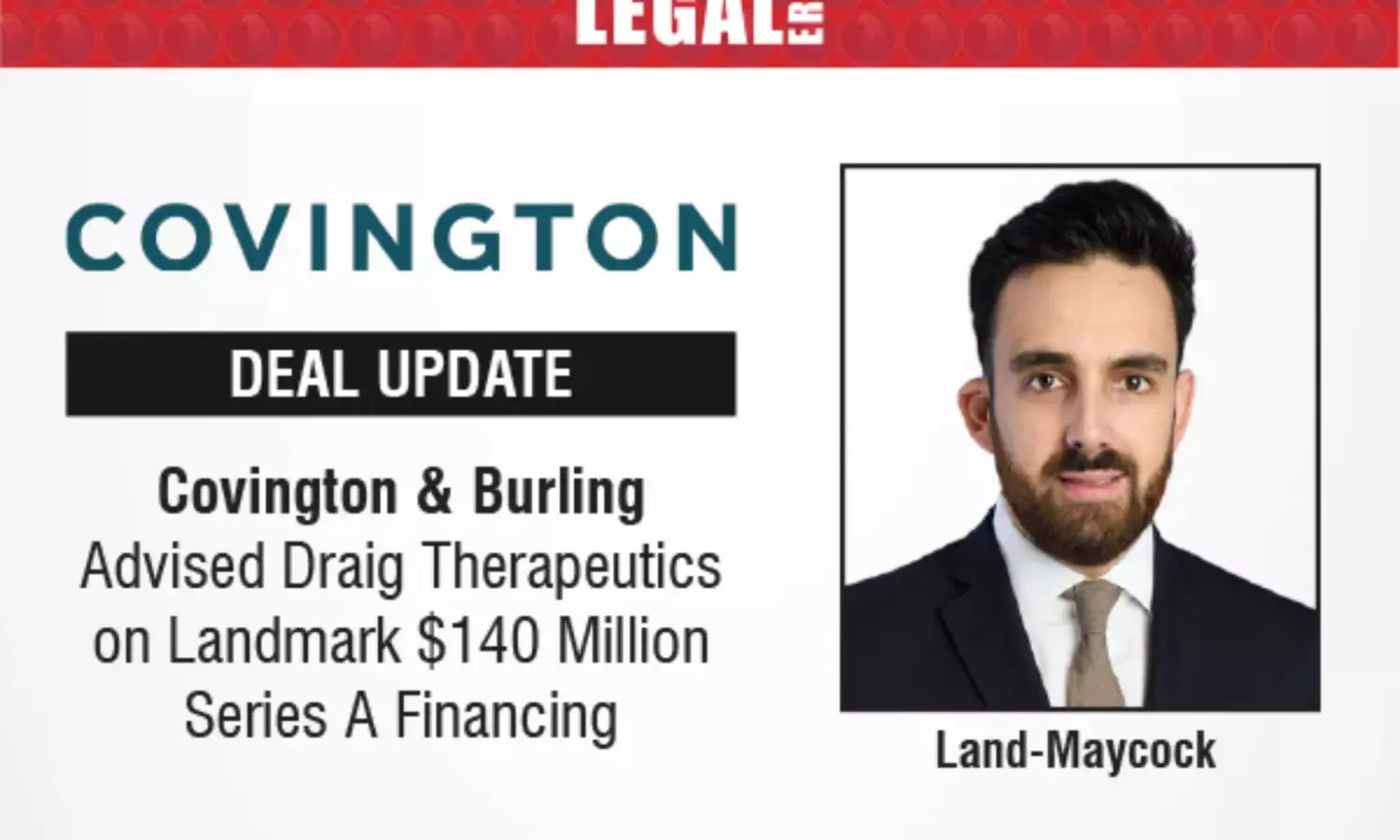 Covington & Burling Advised Draig Therapeutics On Landmark $140 Million Series A Financing