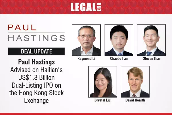 Paul Hastings Advised On Haitian’s US$1.3 Billion Dual-Listing IPO On The Hong Kong Stock Exchange