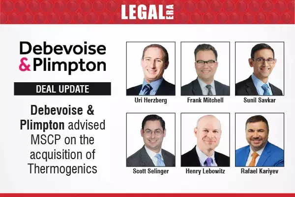 Debevoise & Plimpton Advised MSCP On The Acquisition Of  Thermogenics