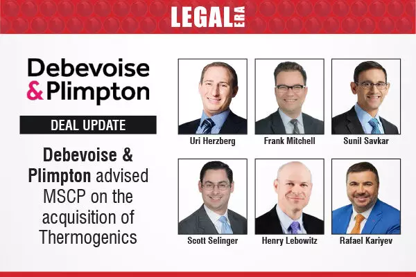 Debevoise & Plimpton Advised MSCP On The Acquisition Of  Thermogenics