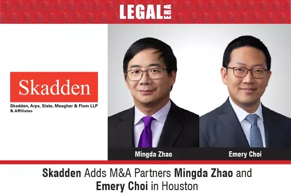 Skadden Adds M&A Partners Mingda Zhao And Emery Choi In Houston