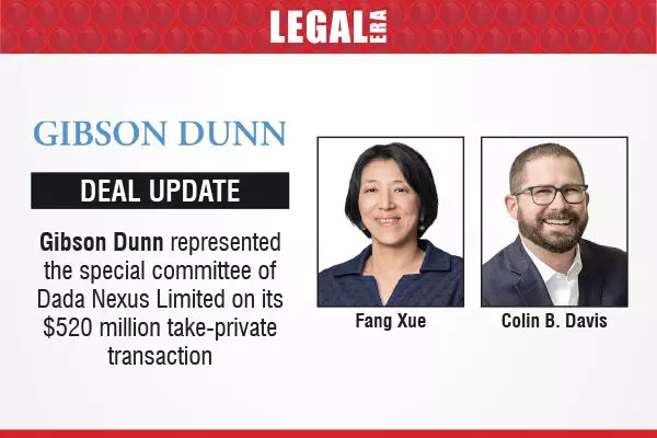 Gibson Dunn Represented The Special Committee Of Dada Nexus Limited On Its $520 Million Take-Private Transaction