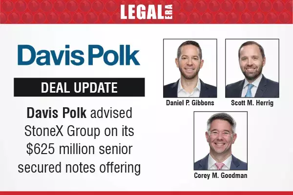 Davis Polk Advised StoneX Group On Its $625 Million Senior Secured Notes Offering