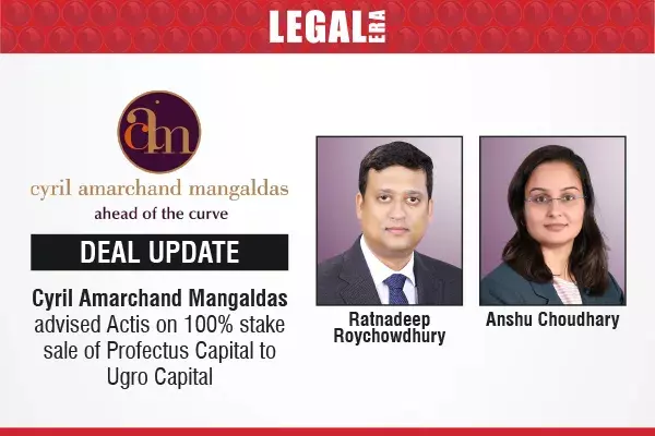 Cyril Amarchand Mangaldas Advised Actis On 100% Stake Sale Of Profectus Capital To Ugro Capital