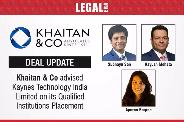 Khaitan & Co Advised Kaynes Technology India Limited On Its Qualified Institutions Placement