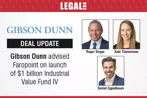 Gibson Dunn Advises Faropoint On Launch Of $1 Billion Industrial Value Fund IV