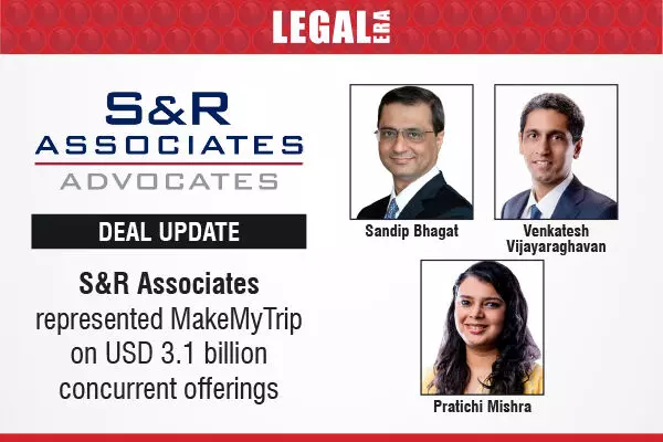 S&R Associates Represented MakeMyTrip On USD 3.1 Billion Concurrent Offerings