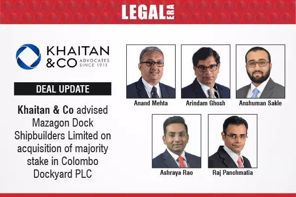 Khaitan & Co Advised Mazagon Dock Shipbuilders Limited On Acquisition Of Majority Stake In Colombo Dockyard PLC