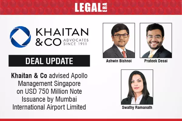 Khaitan & Co Advised Apollo Management Singapore On USD 750 Million Note Issuance By Mumbai International Airport Limited