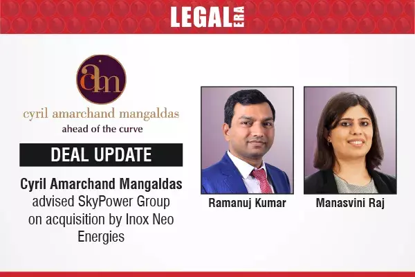 Cyril Amarchand Mangaldas Advised SkyPower Group On Acquisition By Inox Neo Energies