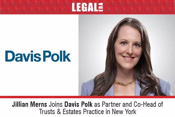 Jillian Merns Joins Davis Polk As Partner And Co-Head of Trusts & Estates Practice In New York