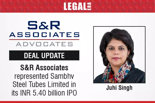 S&R Associates Represented Sambhv Steel Tubes Limited In Its INR 5.40 Billion IPO
