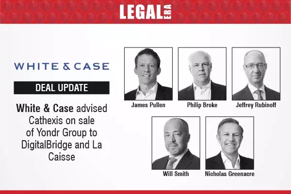 White & Case Advised Cathexis On Sale Of Yondr Group To DigitalBridge And La Caisse