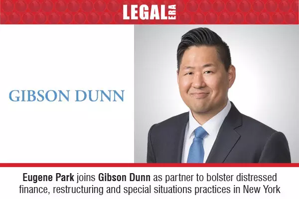 Eugene Park Joins Gibson Dunn As Partner To Bolster Distressed Finance, Restructuring And Special Situations Practices In New York