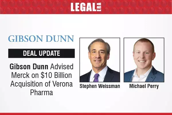 Gibson Dunn Advised Merck On $10 Billion Acquisition Of Verona Pharma