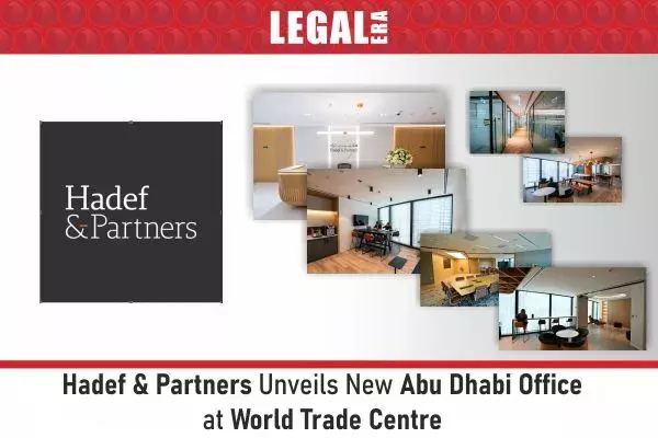 Hadef & Partners Unveils New Abu Dhabi Office At World Trade Centre Hadef & Partners Unveils New Abu Dhabi Office At World Trade Centre