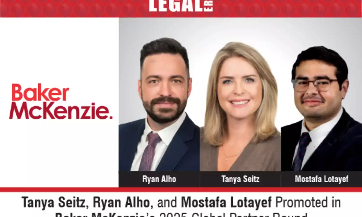 Tanya Seitz, Ryan Alho, And Mostafa Lotayef Promoted In Baker McKenzie’s 2025 Global Partner Round