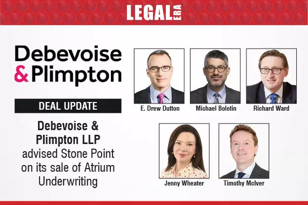 Debevoise & Plimpton LLP Advised Stone Point On Its Sale Of Atrium Underwriting