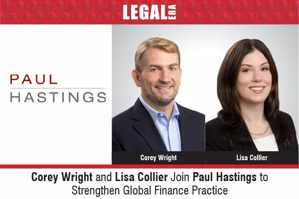 Corey Wright And Lisa Collier Join Paul Hastings To Strengthen Global Finance Practice