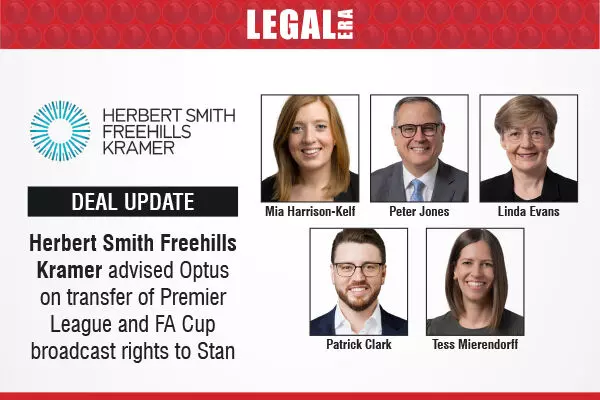 Herbert Smith Freehills Kramer Advised Optus On Transfer Of Premier League And FA Cup Broadcast Rights To Stan