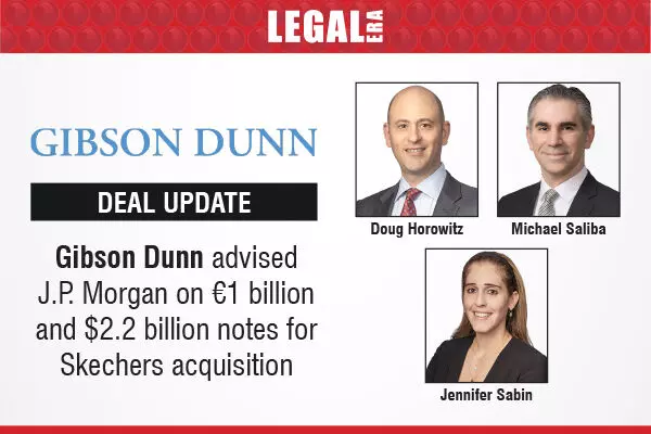 Gibson Dunn Advised J.P. Morgan On €1 Billion And $2.2 Billion Notes For Skechers Acquisition