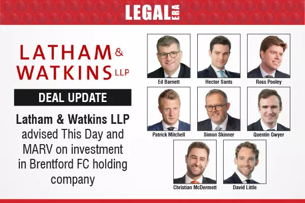 Latham & Watkins LLP Advised This Day And MARV On Investment In Brentford FC Holding Company