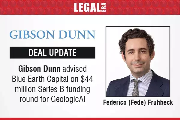 Gibson Dunn Advised Blue Earth Capital On $44 Million Series B Funding Round For GeologicAI