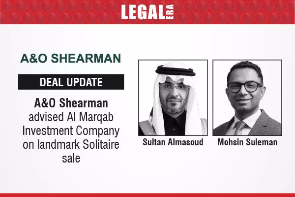 A&O Shearman Advised Al Marqab Investment Company On Landmark Solitaire Sale