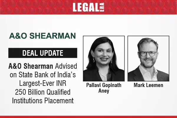 A&O Shearman Advised On State Bank of India’s Largest-Ever INR 250 Billion Qualified Institutions Placement