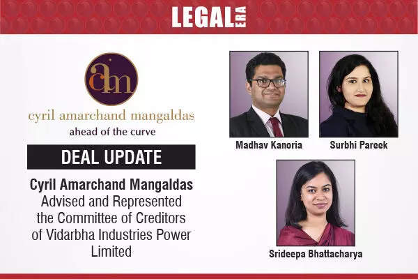 Cyril Amarchand Mangaldas Advised And Represented The Committee Of Creditors Of Vidarbha Industries Power Limited