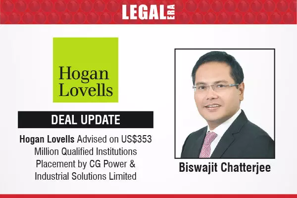 Hogan Lovells Advised On US$353 Million Qualified Institutions Placement By CG Power & Industrial Solutions Limited