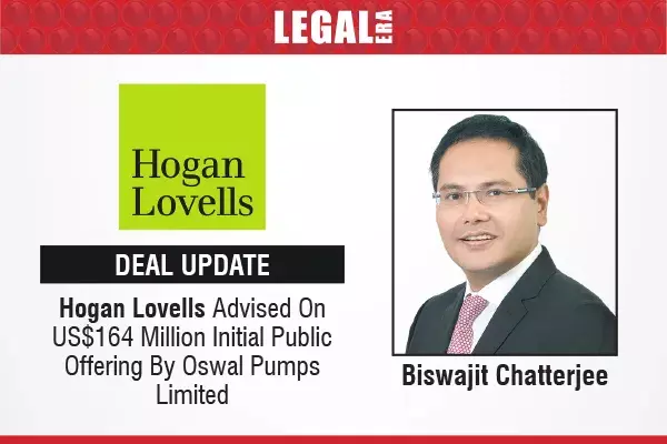 Hogan Lovells Advised On US$164 Million Initial Public Offering By Oswal Pumps Limited Hogan Lovells Advised On US$164 Million Initial Public Offering By Oswal Pumps Limited