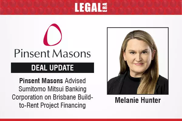 Pinsent Masons Advised Sumitomo Mitsui Banking Corporation On Brisbane Build-To-Rent Project Financing