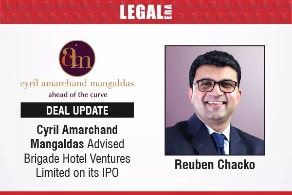 Cyril Amarchand Mangaldas Advised Brigade Hotel Ventures Limited On Its IPO