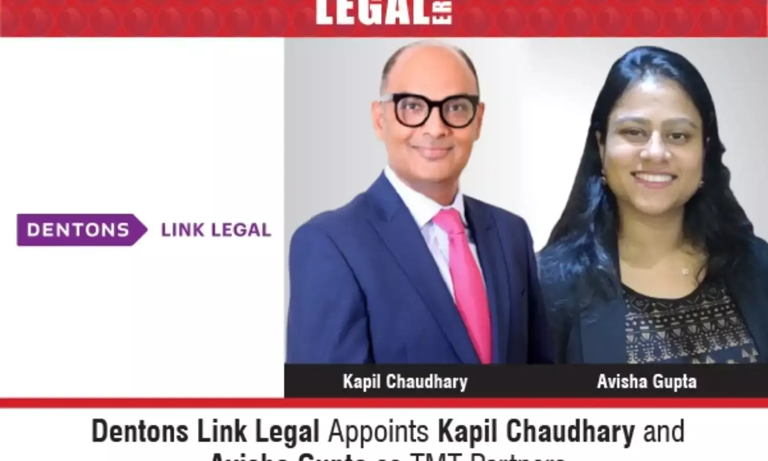Dentons Link Legal Appoints Kapil Chaudhary And Avisha Gupta As TMT Partners