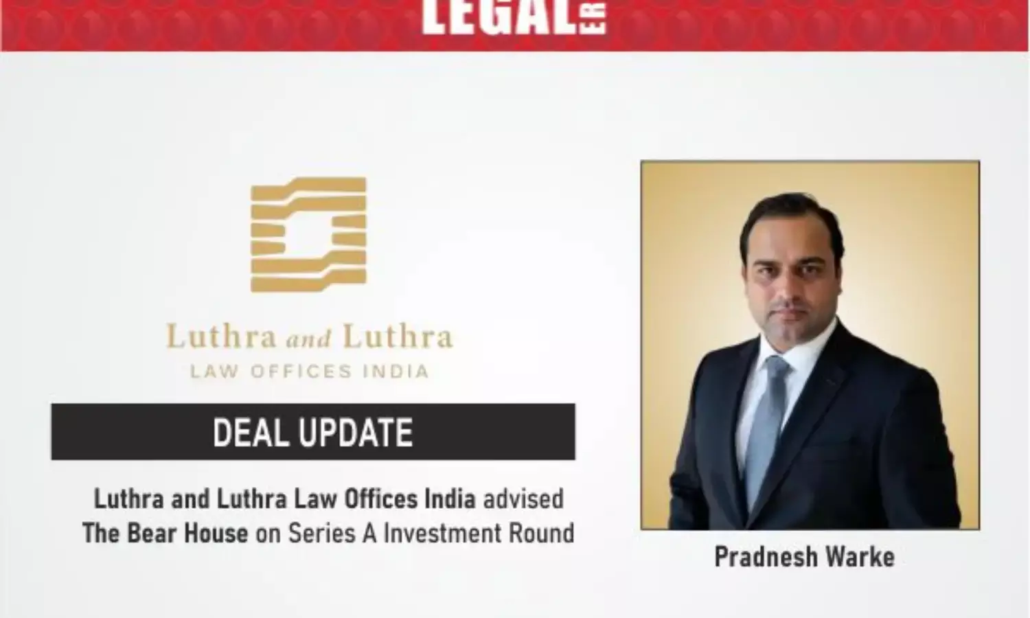 Luthra and Luthra Law Offices India Advised The Bear House On Series A Investment Round