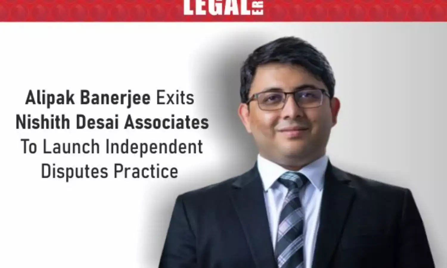 Alipak-Banerjee-launches-independent-law-practice-after-NDA-exit