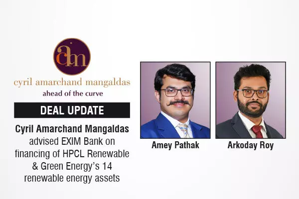 Cyril Amarchand Mangaldas Advised EXIM Bank on financing Of HPCL Renewable & Green Energy’s 14 Renewable Energy Assets