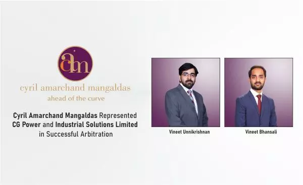 Cyril Amarchand Mangaldas Represented CG Power And Industrial Solutions Limited In Successful Arbitration