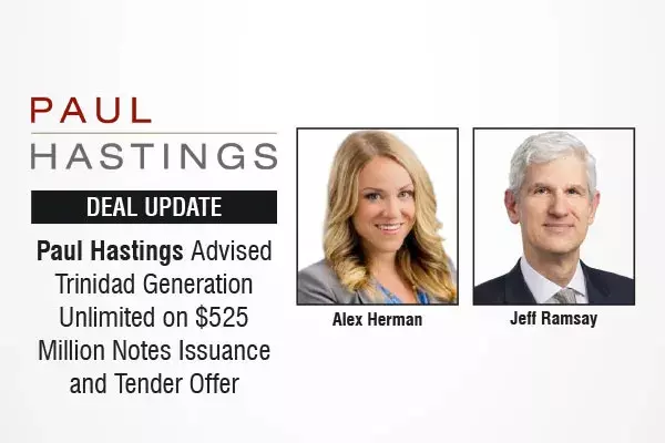 Paul Hastings Advised Trinidad Generation Unlimited on $525 Million Notes Issuance and Tender Offer