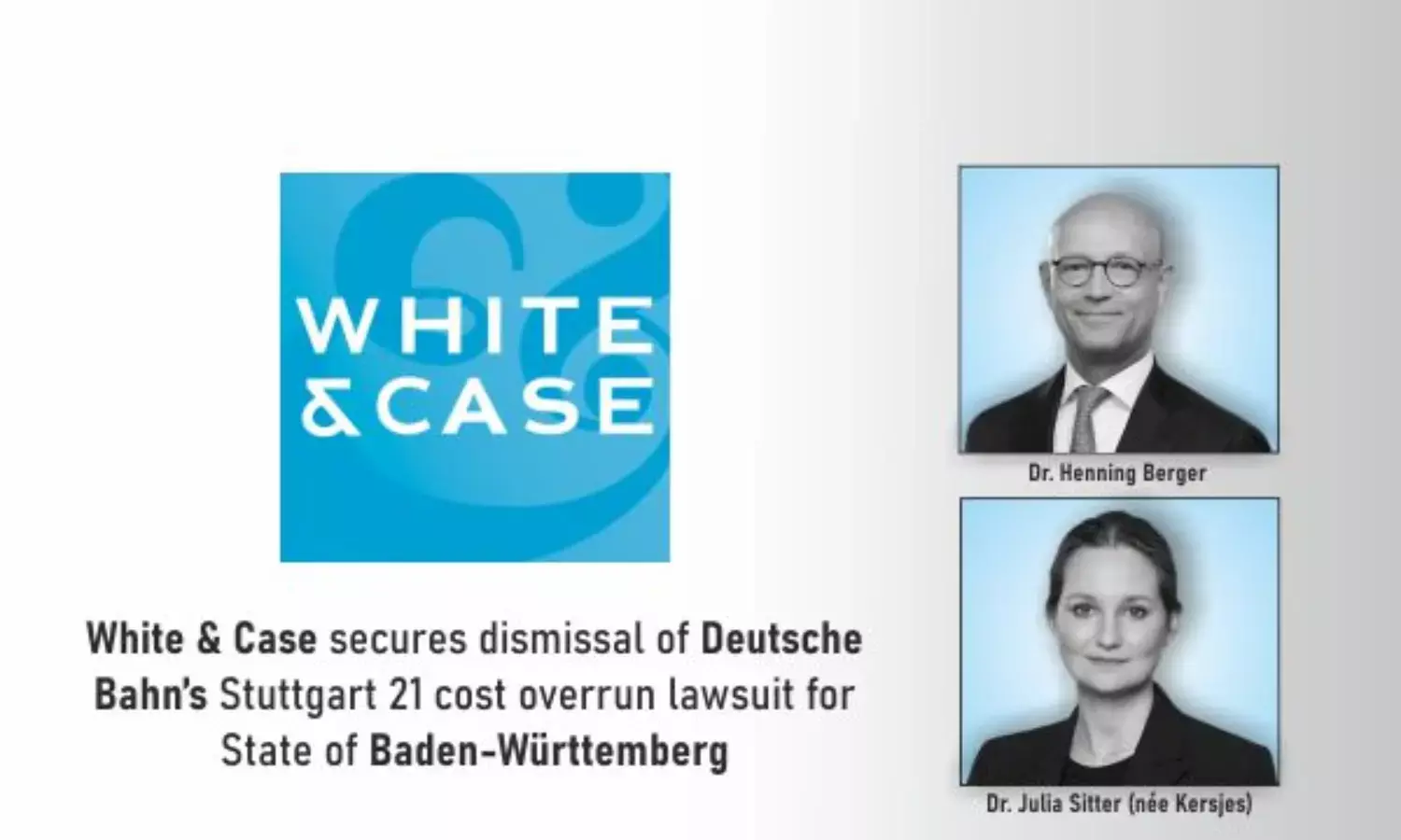 White & Case Secures Dismissal Of Deutsche Bahn’s Stuttgart 21 Cost Overrun Lawsuit For State Of Baden-Württemberg
